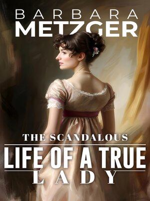 cover image of The Scandalous Life of a True Lady
